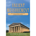 Ancient Measurement: How Ancient Civilizations Created Precise and Reproducible Standards - Paperback