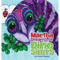 Martha Dreams of Dinosaurs - Hardcover