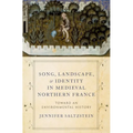 Song, Landscape, and Identity in Medieval Northern France: Toward an Environmental History - Paperback