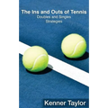 The Ins and Outs of Tennis: Doubles and Singles Strategy - Paperback