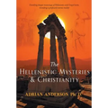 The Hellenistic Mysteries & Christianity - Paperback