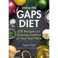 Using the Gaps Diet: 175 Recipes for Gaining Control of Your Gut Flora - Paperback