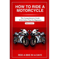 How to Ride a Motorcycle: The comprehensive guide with safety tips for beginners - Paperback