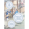 Porcelain for the Emperor: Manufacture and Technocracy in Qing China - Hardcover