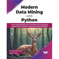 Modern Data Mining with Python: A Risk-Managed Approach to Developing and Deploying Explainable and Efficient Algorithms Using Modelops - Paperback