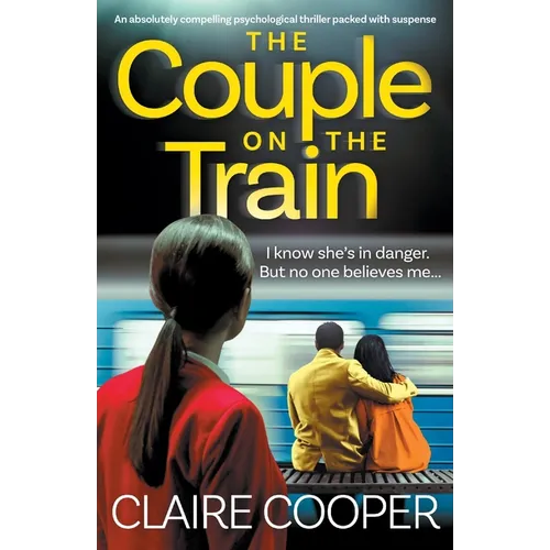 The Couple on the Train: An absolutely compelling psychological thriller packed with suspense - Paperback