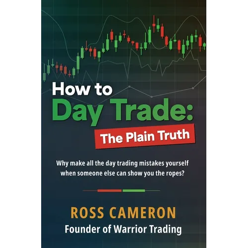 How to Day Trade: The Plain Truth - Paperback