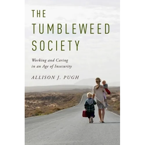 Tumbleweed Society: Working and Caring in an Age of Insecurity - Hardcover