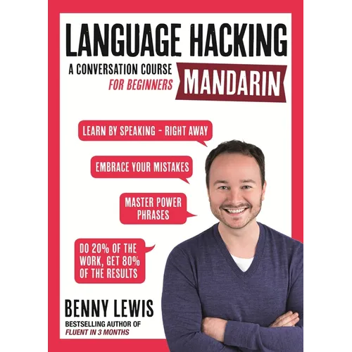 Language Hacking Mandarin: Learn How to Speak Mandarin - Right Away - Paperback