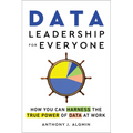 Data Leadership for Everyone: How You Can Harness the True Power of Data at Work - Paperback