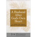 A Husband After God's Own Heart: 12 Things That Really Matter in Your Marriage - Paperback