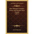 How Missouri Counties, Towns And Streams Were Named (1917) - Paperback
