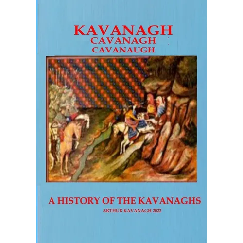 KAVANAGH A History of the Kavanaghs - Paperback