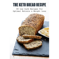 The Keto Bread Recipe: 80 Low Carb Recipes For Optimal Ketosis & Weight Loss: How To Make Keto Flat Bread - Paperback