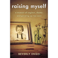 Raising Myself: A Memoir of Neglect, Shame, and Growing Up Too Soon - Paperback