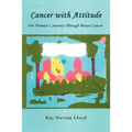 Cancer With Attitude: One Woman's Journey Through Breast Cancer - Paperback