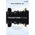 Transformation: Discipleship That Turns Lives, Churches, and the World Upside Down - Paperback