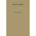 White Man: A Study of the Attitudes of Africans to Europeans in Ghana Before Independence - Hardcover