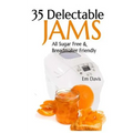 35 Delectable Jam Recipes: All Sugar Free and Breadmaker Friendly - Paperback
