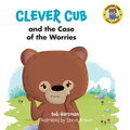 Clever Cub and the Case of the Worries - Paperback