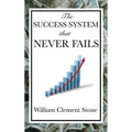 The Success System That Never Fails: A Proven Philosophy of Personal Achievement - Hardcover