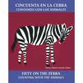 Cincuenta En La Cebra / Fifty on the Zebra (Spanish Bilingual Edition): Contando Con Los Animales - Paperback