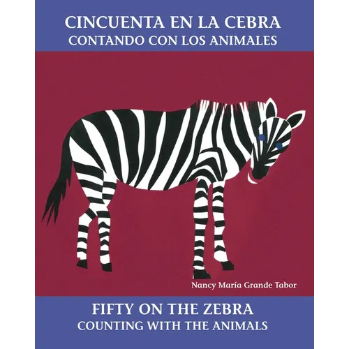 Cincuenta En La Cebra / Fifty on the Zebra (Spanish Bilingual Edition): Contando Con Los Animales - Paperback
