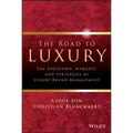The Road to Luxury: The Evolution, Markets, and Strategies of Luxury Brand Management - Hardcover