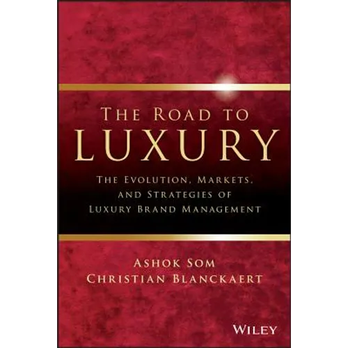 The Road to Luxury: The Evolution, Markets, and Strategies of Luxury Brand Management - Hardcover