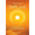 The Art of SelfLove: Loving Yourself is the Key to Happiness - Paperback