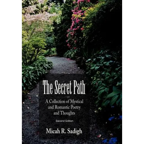 The Secret Path: A Collection of Mystical and Romantic Poetry and Thoughts - Hardcover