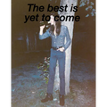 The Best Is Yet to Come - Hardcover