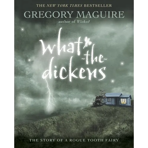 What-The-Dickens: The Story of a Rogue Tooth Fairy - Paperback
