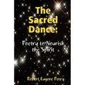 The Sacred Dance: Poetry to Nourish the Spirit - Paperback
