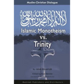 Muslim-Christian Dialogue: Islamic Monotheism vs Trinity - Paperback