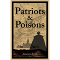 Patriots & Poisons: A Founding Fathers Mystery - Paperback