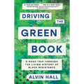 Driving the Green Book: A Road Trip Through the Living History of Black Resistance - Hardcover