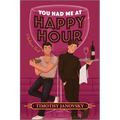You Had Me at Happy Hour: A Spicy Opposites Attract Rivals to Lovers MM Romance - Paperback