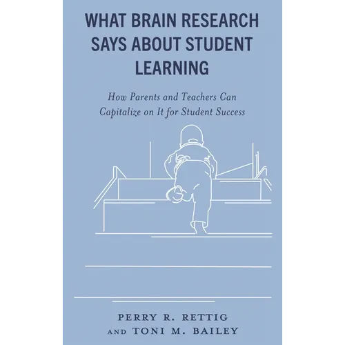 What Brain Research Says about Student Learning: How Parents and Teachers Can Capitalize on It for Student Success - Paperback