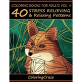 Coloring Books For Adults Volume 4: 40 Stress Relieving And Relaxing Patterns - Paperback