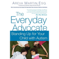 The Everyday Advocate: Standing Up for Your Child with Autism or Other Special Needs - Paperback