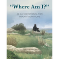 "Where Am I?": 40 Day Devotional for Trauma Survivors - Paperback