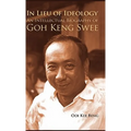 In Lieu of Ideology: An Intellectual Biography of Goh Keng Swee - Hardcover