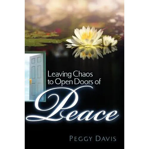 Leaving Chaos to Open Doors of Peace - Paperback