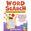 Word Search Puzzle Book For Kids: Challenging Fun Brain Teasers and Educational Word Search Puzzles To Keep Your Child Entertained For Hours - Paperback