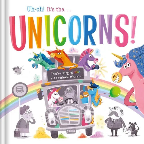 Uh-Oh! It's the Unicorns!: Padded Storybook - Hardcover
