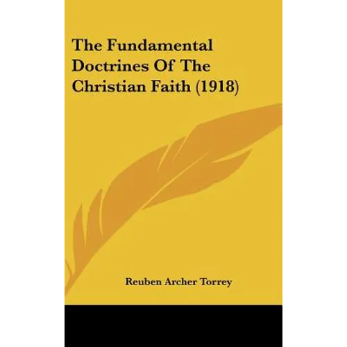 The Fundamental Doctrines Of The Christian Faith (1918) - Hardcover