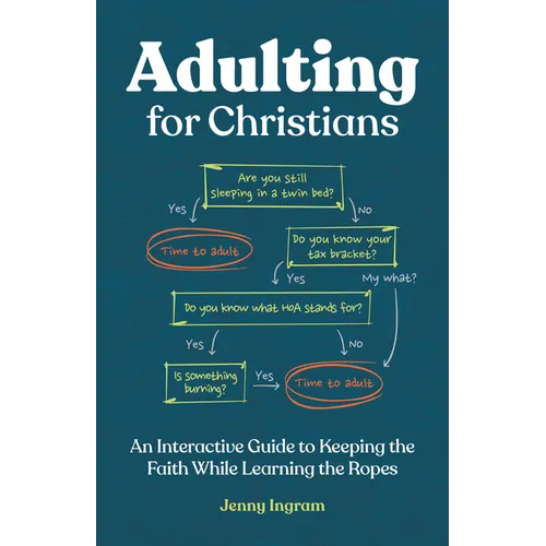 Adulting for Christians: An Interactive Guide to Keeping the Faith While Learning the Ropes - Paperback