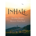 Inhale: Breathe Deeply Restore Your Soul - Hardcover