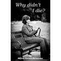 Why didn't I die? - Paperback
